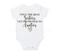 Only the best sisters get promoted pregnancy announcement baby bodysuit outfit