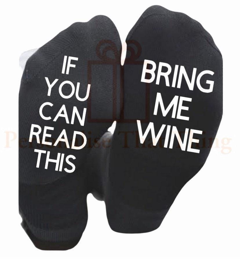 If you can read this personalised custom bring me a wine printed socks