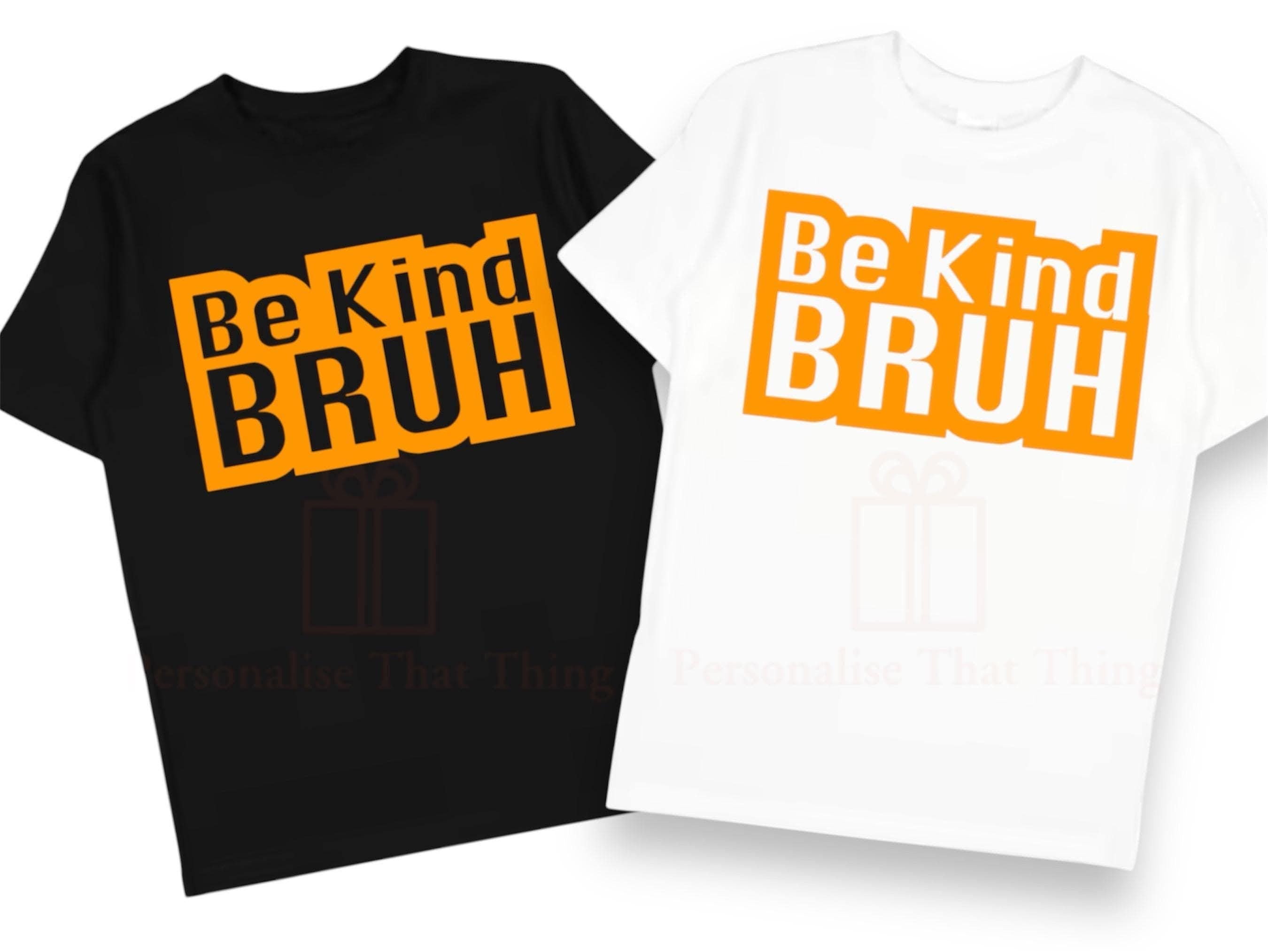 Be kind Bruh Harmony day orange tshirt