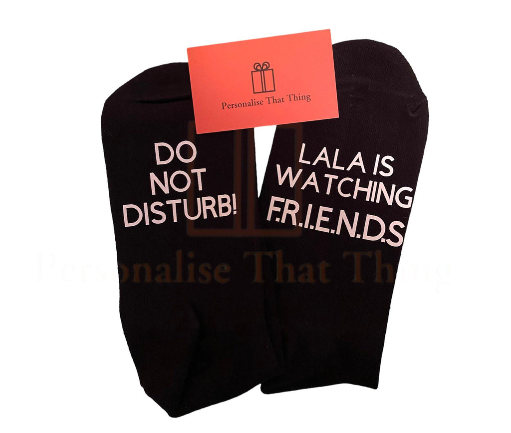 Watching FRIENDS Personalised do not disturb custom name tv show socks