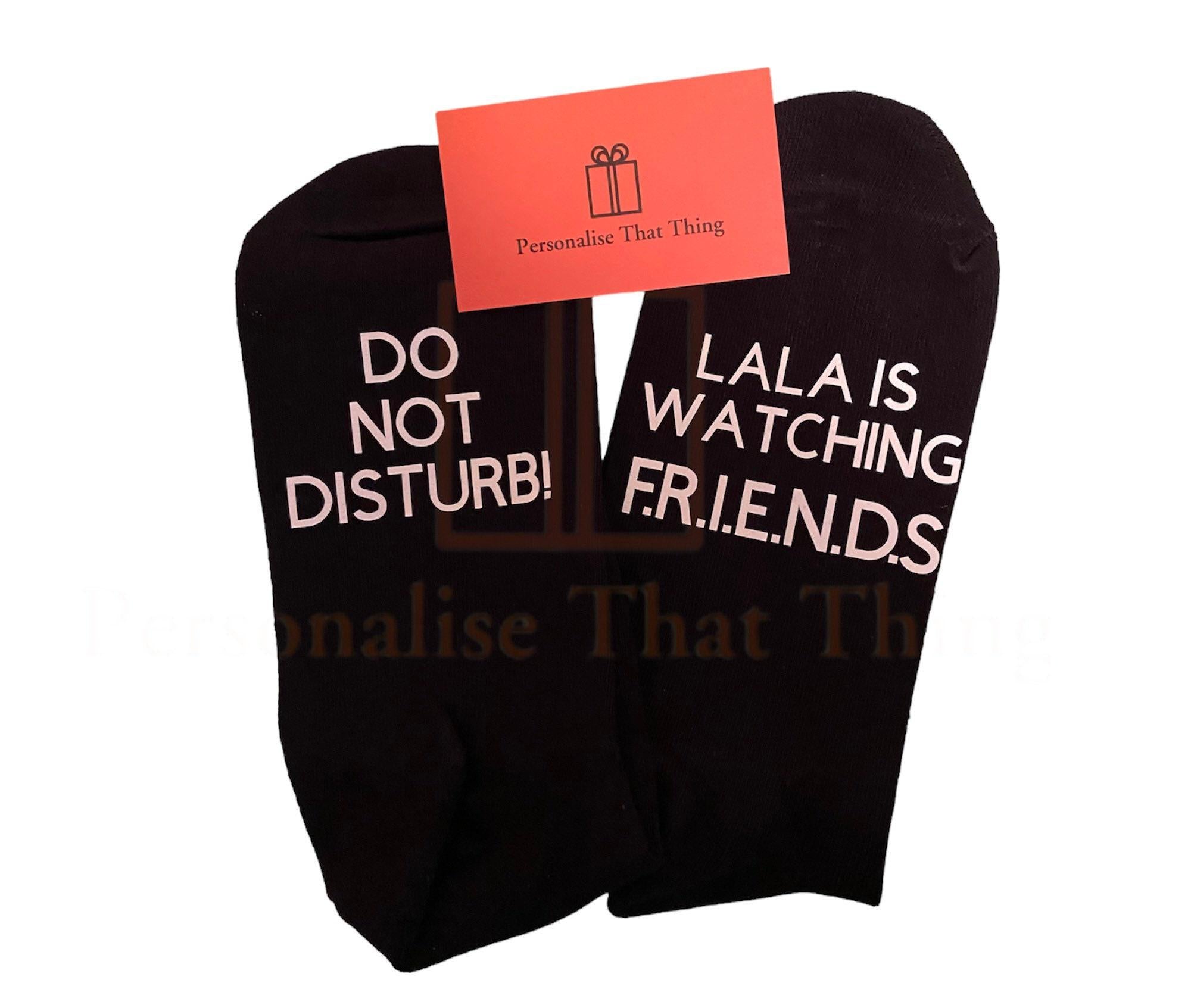 Watching FRIENDS Personalised do not disturb custom name tv show socks