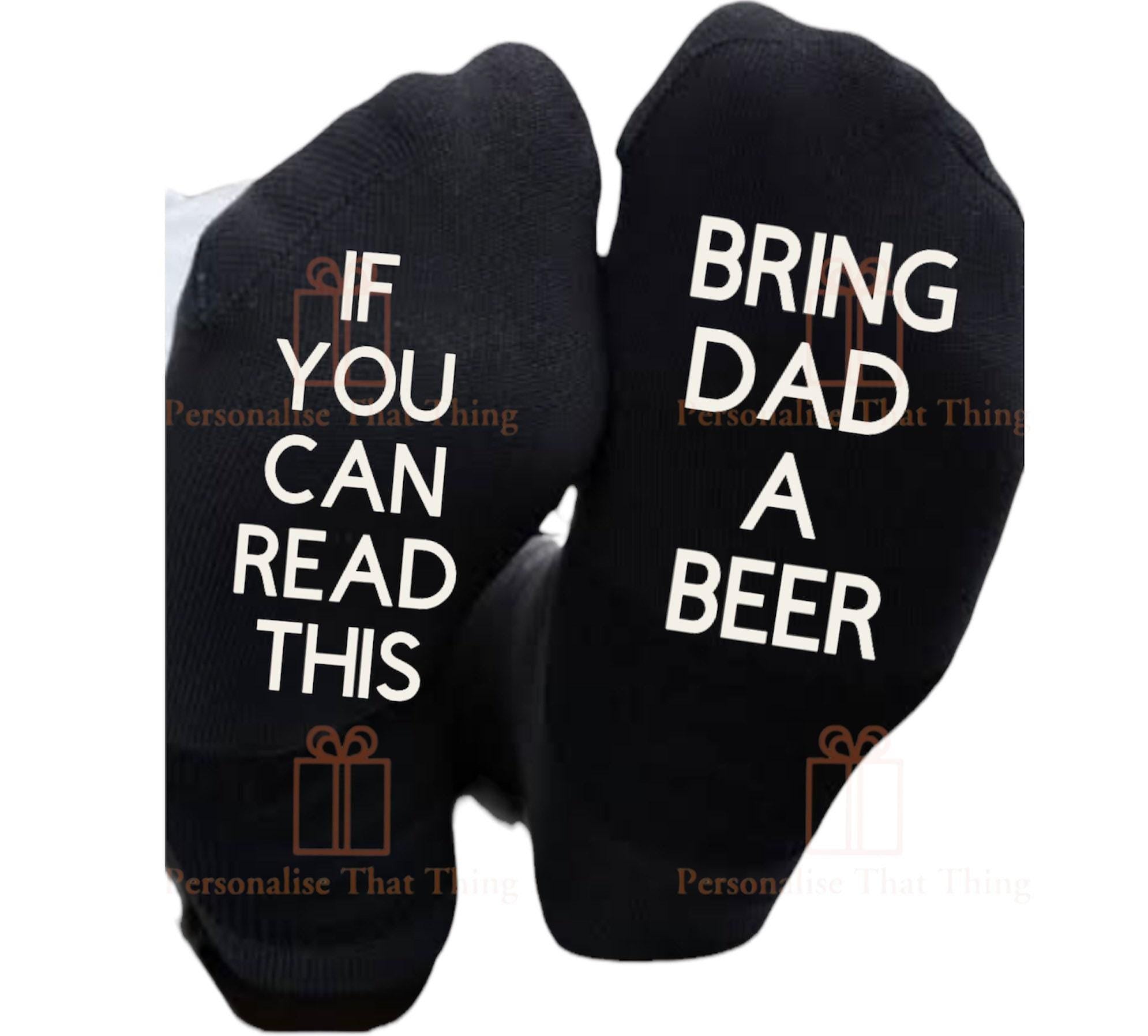 If you can read this bring dad a beer custom name printed socks